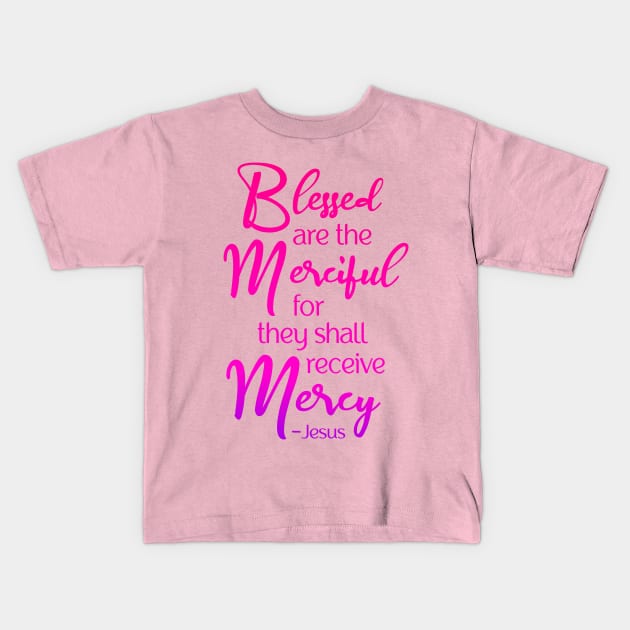 Blessed are the Merciful, Beatitude, Jesus Quote Kids T-Shirt by AlondraHanley